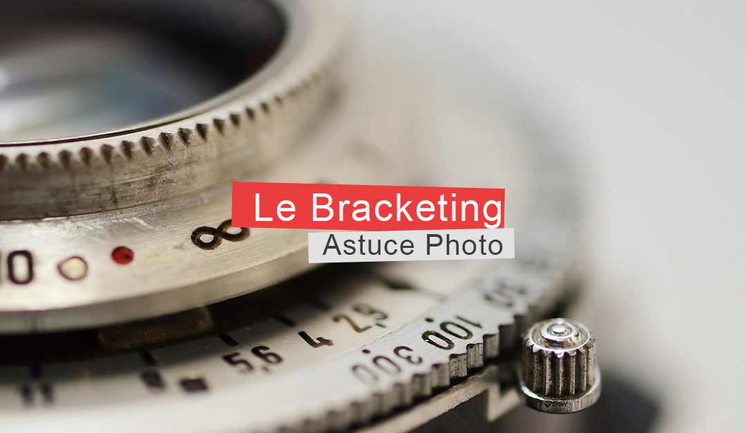 Astuce Photo : Le Bracketing
